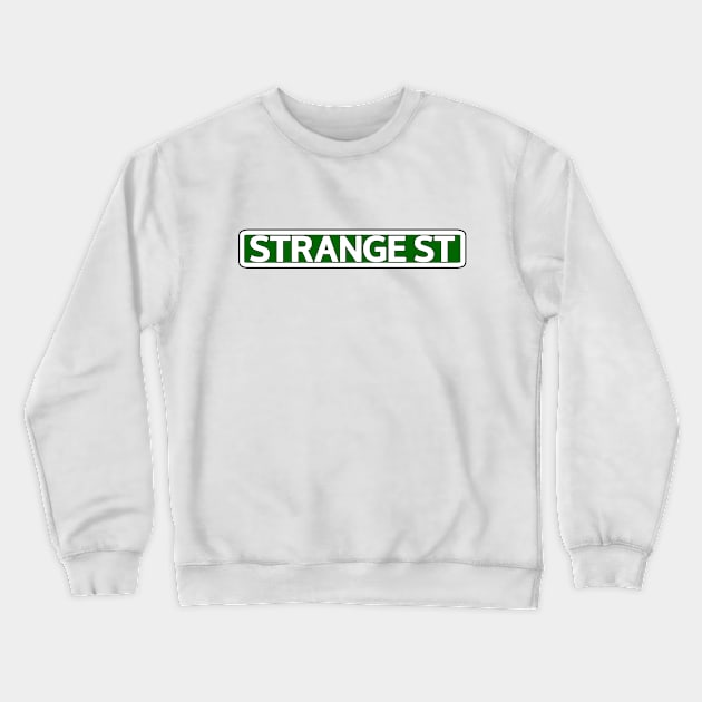 Strange St Street Sign Crewneck Sweatshirt by Mookle